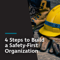 4 steps to build a safety-first organization