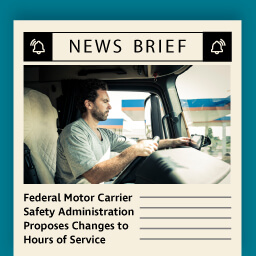 Federal Motor Carrier Safety Administration Proposes Changes to Hours of Service