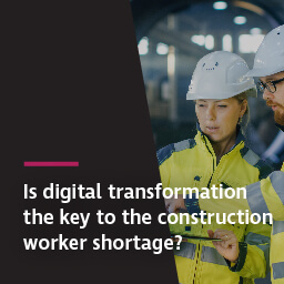 Is digital transformation the key to the construction worker shortage?