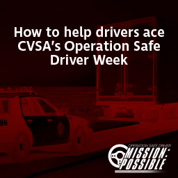 How to help drivers ace CVSA’s Operation Safe Driver Week