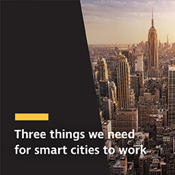 Three things we need for smart cities to work